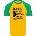 Golf Clubs for My Wife Gofing Golfer Funny Mens S/S Baseball T-Shirt Gold/Green