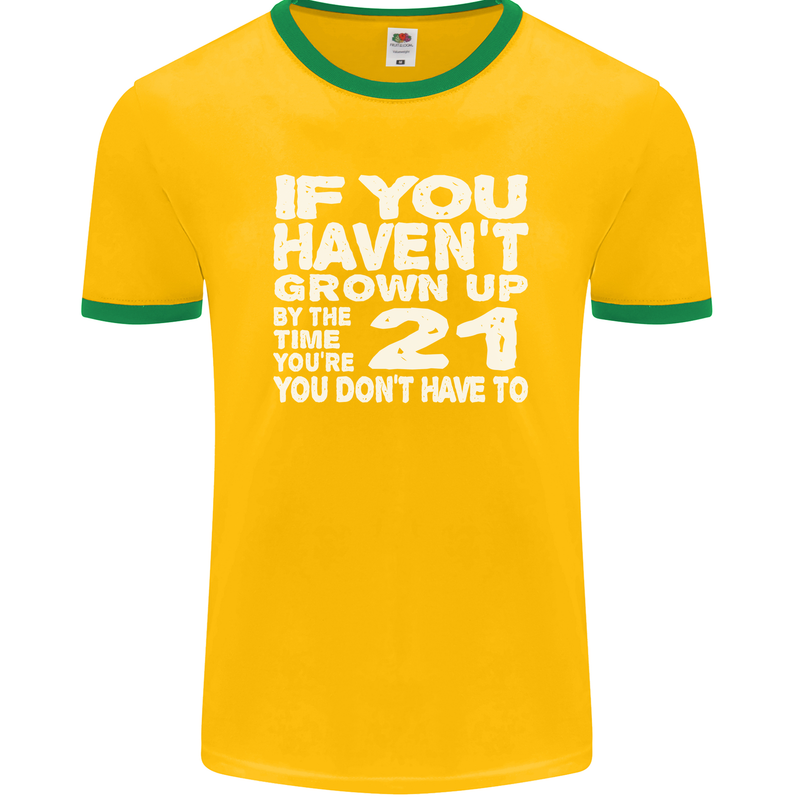 21st Birthday 21 Year Old Don't Grow Up Funny Mens Ringer T-Shirt FotL Gold/Green
