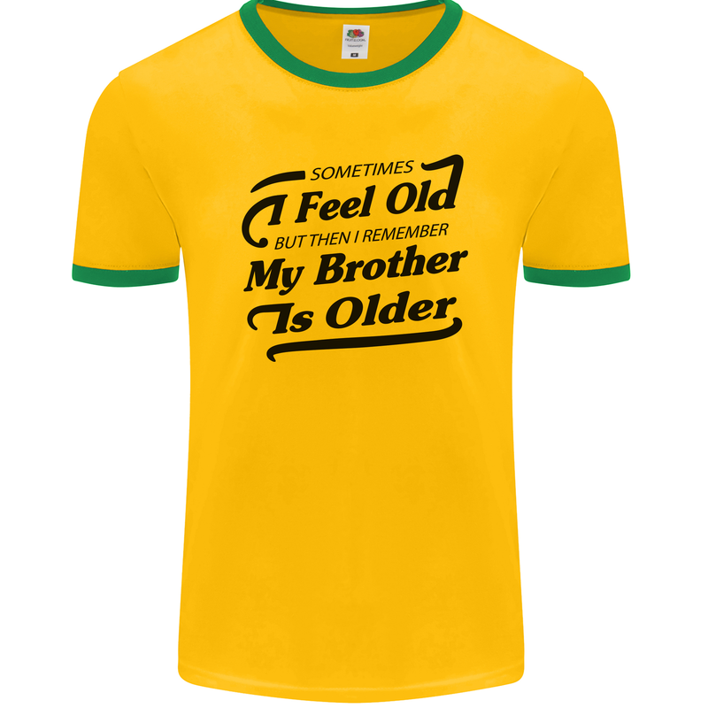 My Brother is Older 30th 40th 50th Birthday Mens Ringer T-Shirt FotL Gold/Green