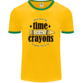 The Time or Crayons Funny Sarcastic Slogan Mens Ringer T-Shirt FotL Gold/Green