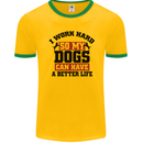 I Work Hard So My Dogs Better Life Funny Mens Ringer T-Shirt FotL Gold/Green