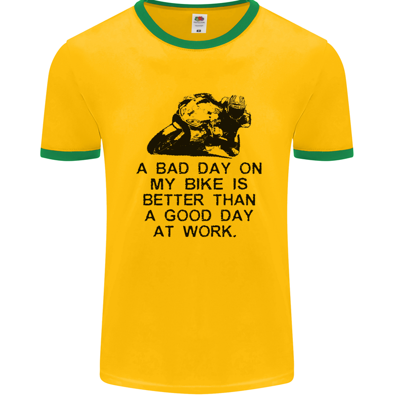 A Bad Day on My Bike Motorcycle Biker Mens Ringer T-Shirt FotL Gold/Green