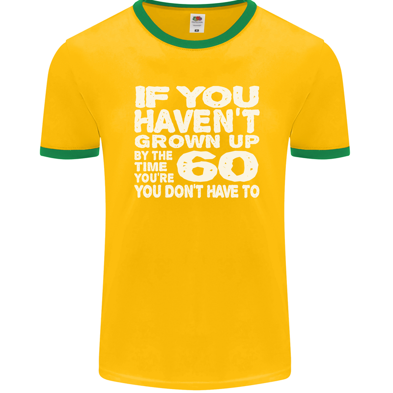 60th Birthday 60 Year Old Don't Grow Up Funny Mens Ringer T-Shirt FotL Gold/Green