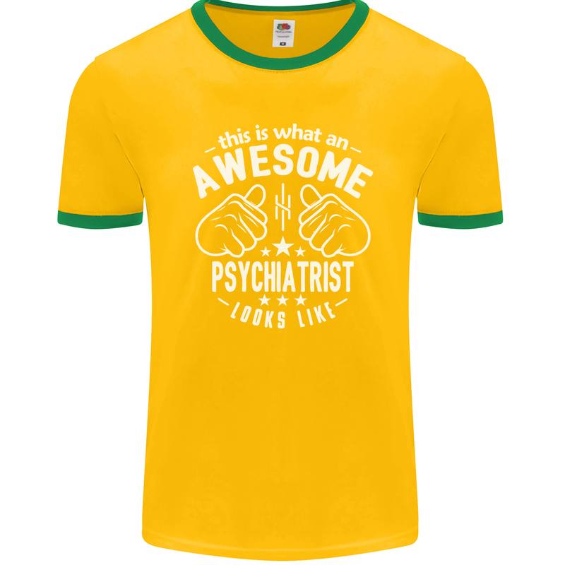 An Awesome Psychiatrist Looks Like Mens Ringer T-Shirt FotL Gold/Green