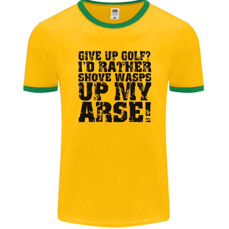 Give up Golf? Funny Golfing Golfer Mens Ringer T-Shirt FotL Gold/Green