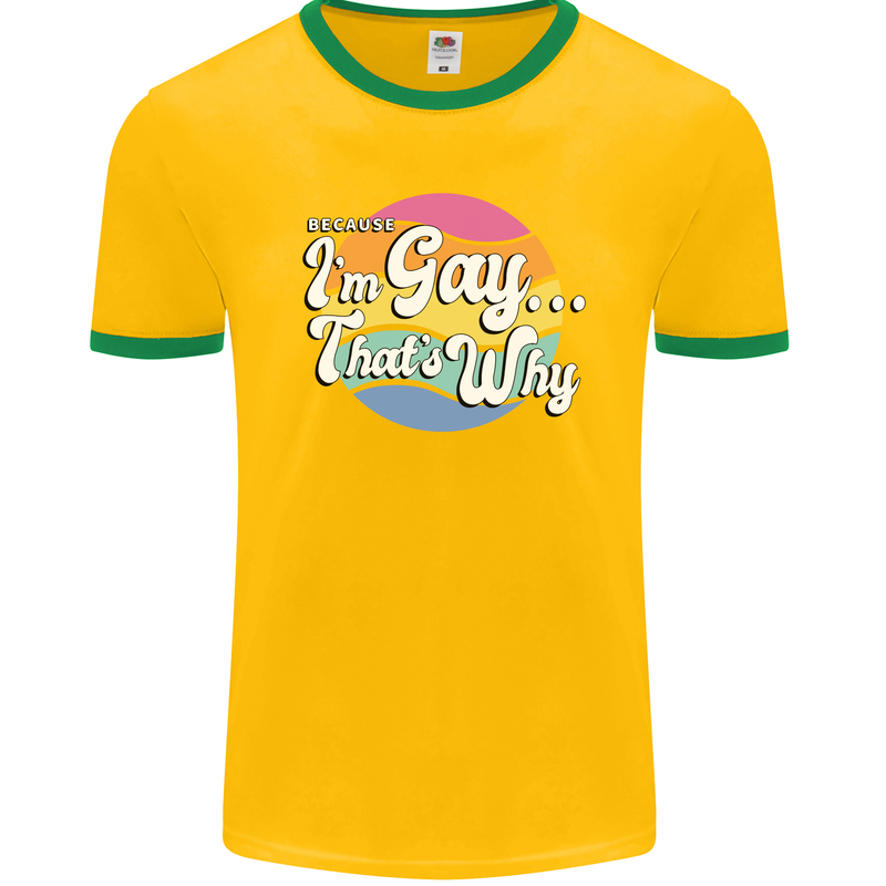 LGBT Im Gay Thats Why Pride Awareness Mens Ringer T-Shirt FotL Gold/Green