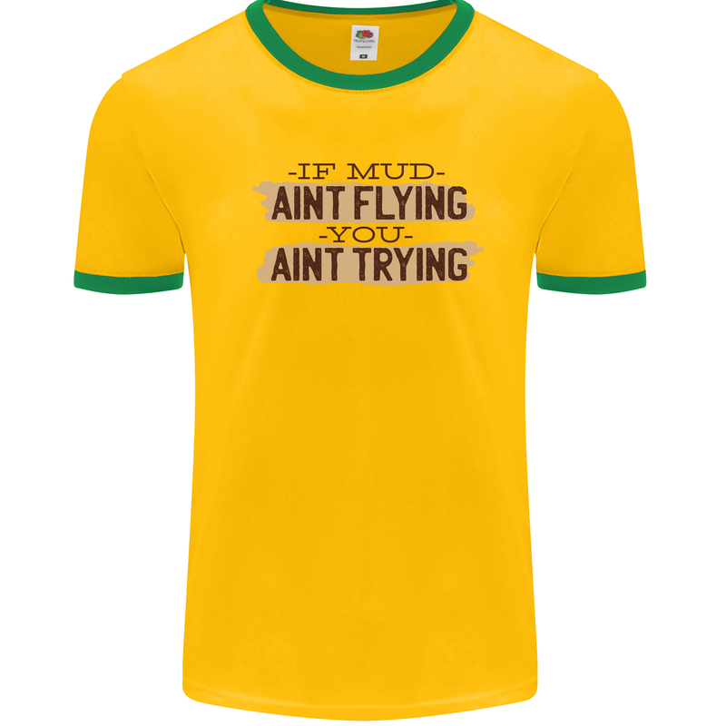 If Mud Aint Flying Motocross Scrambling 4X4 Mens Ringer T-Shirt Gold/Green