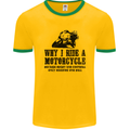 Why I Ride a Motorcycle Biker Funny Bike Mens Ringer T-Shirt FotL Gold/Green