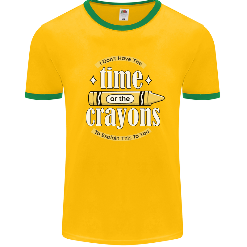 The Time or Crayons Funny Sarcastic Slogan Mens White Ringer T-Shirt Gold/Green