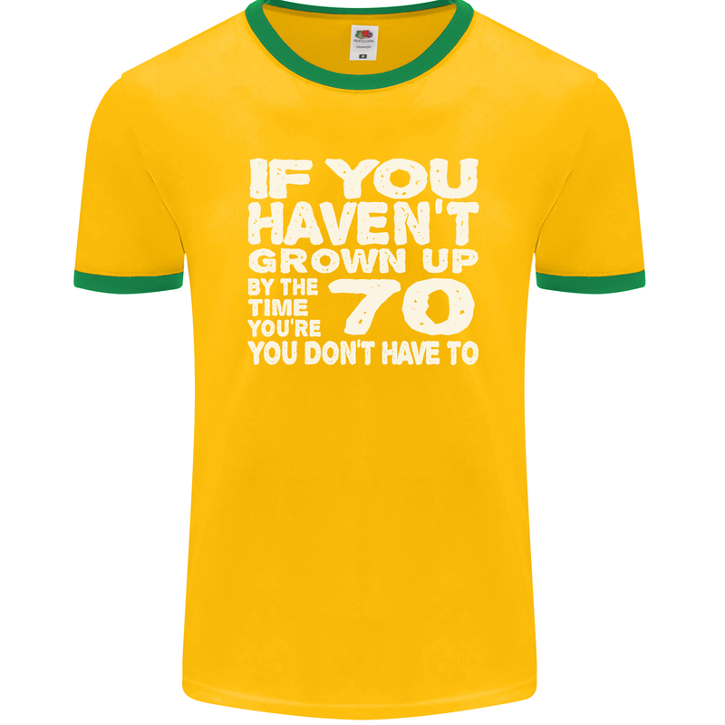 70th Birthday 70 Year Old Don't Grow Up Funny Mens Ringer T-Shirt FotL Gold/Green
