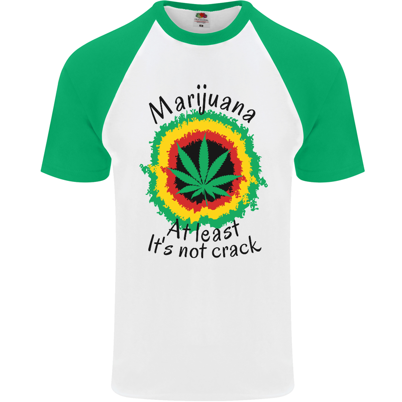 Marijuana at Least Its Not Crack Weed Mens S/S Baseball T-Shirt White/Green