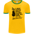Golf Clubs for My Wife Gofing Golfer Funny Mens White Ringer T-Shirt Gold/Green