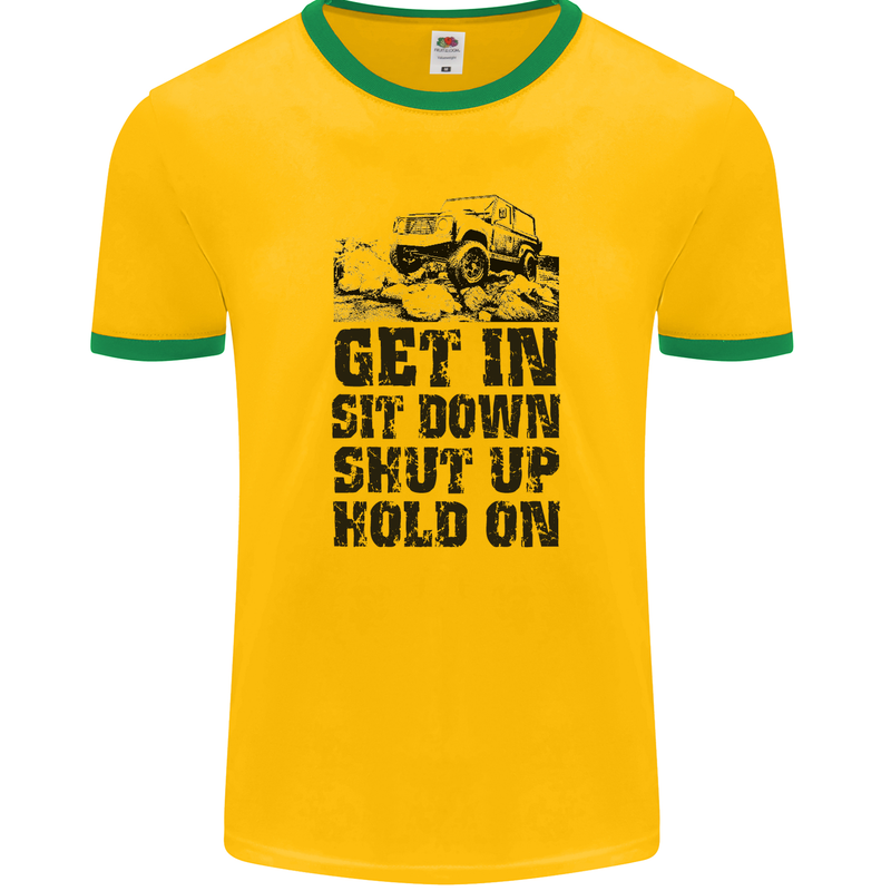 Get in Sit Down 4X4 Off Roading Road Funny Mens Ringer T-Shirt FotL Gold/Green