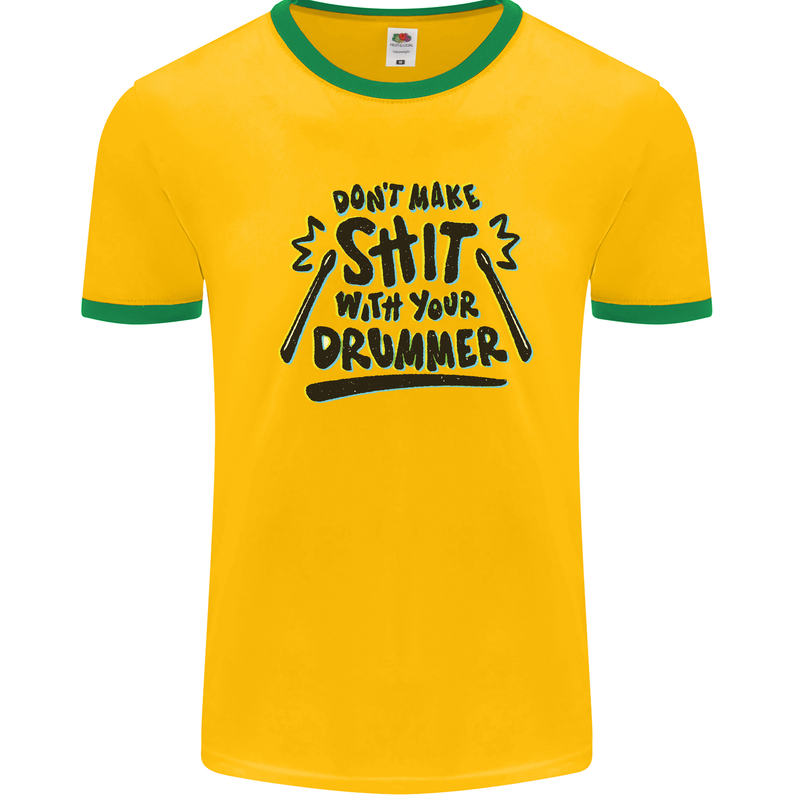 Don't Make Sh!t With Your Drummer Mens White Ringer T-Shirt Gold/Green