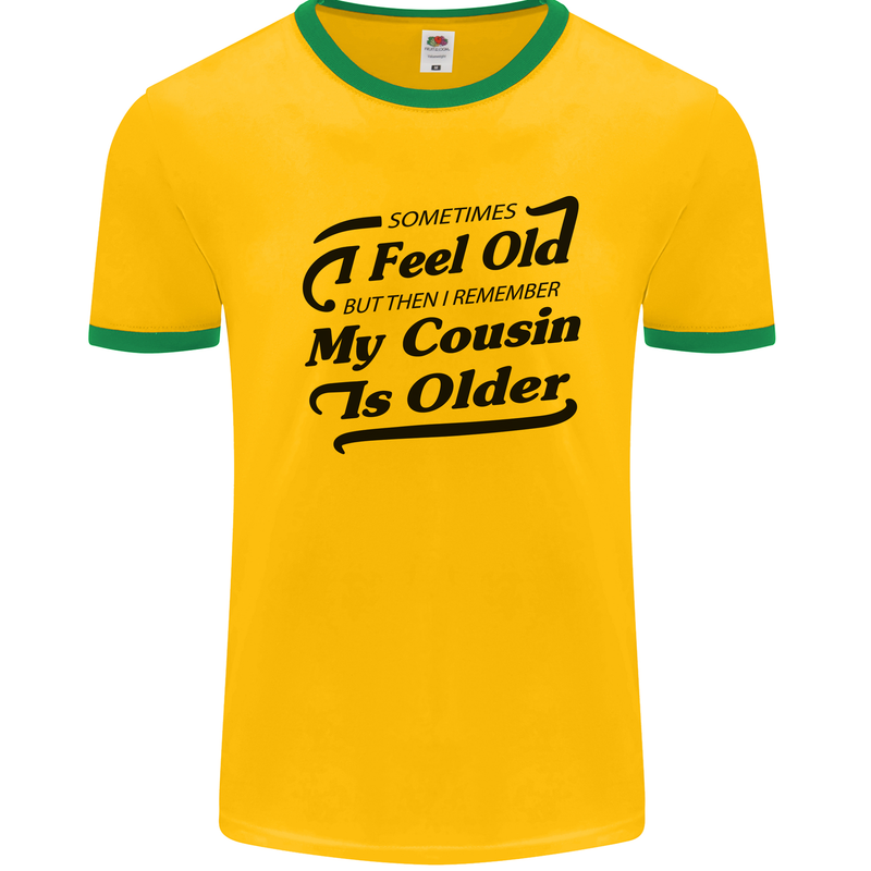 My Cousin is Older 30th 40th 50th Birthday Mens White Ringer T-Shirt Gold/Green