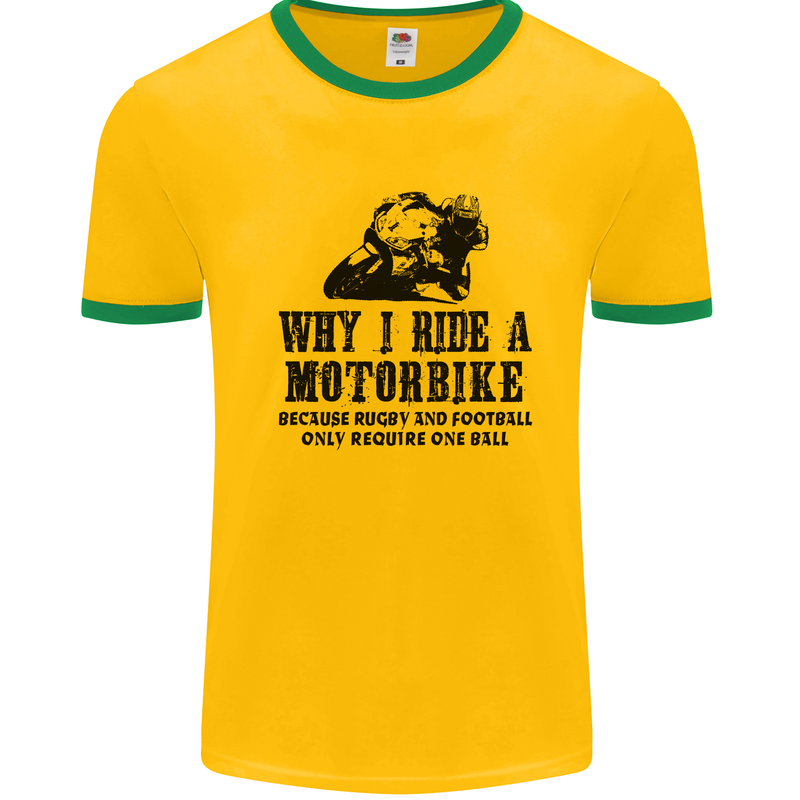 Why I Ride a Motorbike Motorcycle Biker Mens White Ringer T-Shirt Gold/Green