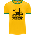 Skydiving Is Not for You Skydive Skydiver Mens White Ringer T-Shirt Gold/Green