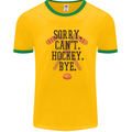 Sorry Can't Hockey Bye Funny Ice Street Mens White Ringer T-Shirt Gold/Green