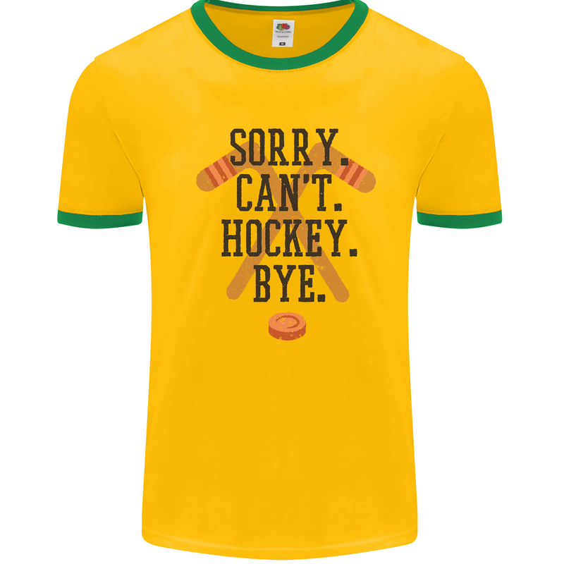 Sorry Can't Hockey Bye Funny Ice Street Mens White Ringer T-Shirt Gold/Green