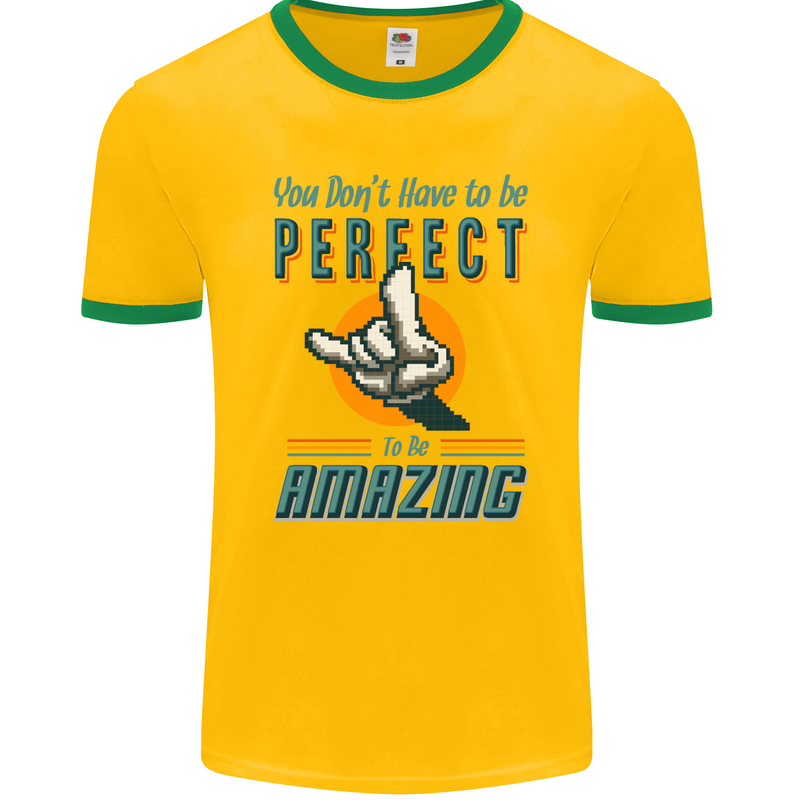 You Don't Have to Be Perfect to Be Amazing Mens Ringer T-Shirt FotL Gold/Green