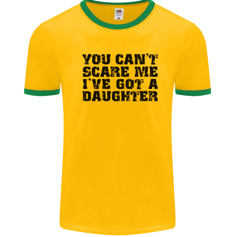 You Can't Scare Me a Daughter Father's Day Mens White Ringer T-Shirt Gold/Green