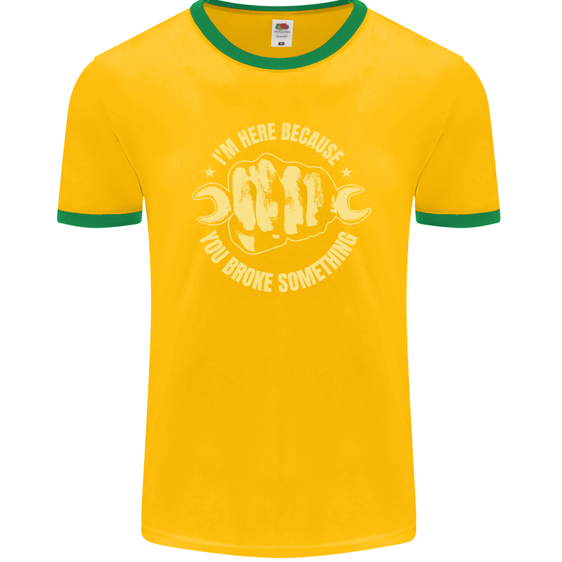 Mechanic Here Because You Broke Something Mens Ringer T-Shirt FotL Gold/Green