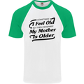 My Mother is Older 30th 40th 50th Birthday Mens S/S Baseball T-Shirt White/Green