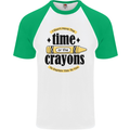 The Time or Crayons Funny Sarcastic Slogan Mens S/S Baseball T-Shirt White/Green