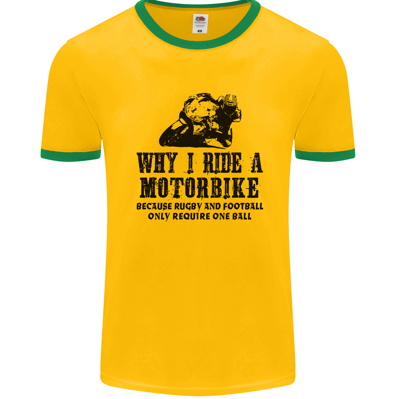 Why I Ride a Motorbike Motorcycle Biker Mens Ringer T-Shirt FotL Gold/Green