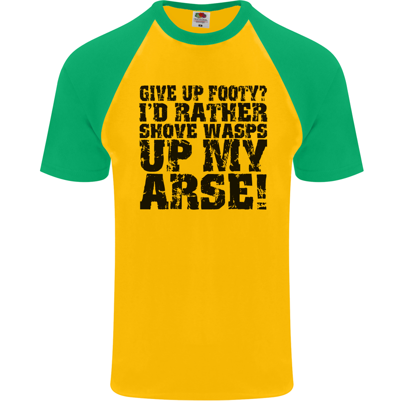 Give up Footy? Football Player Mens S/S Baseball T-Shirt Gold/Green