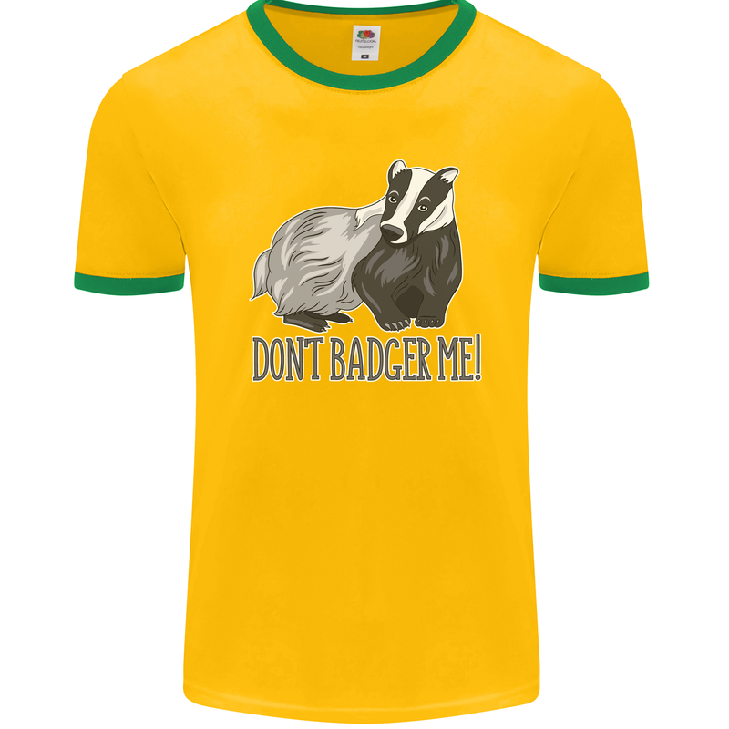 Dont Bager Me Funny Quote Mens Ringer T-Shirt FotL Gold/Green