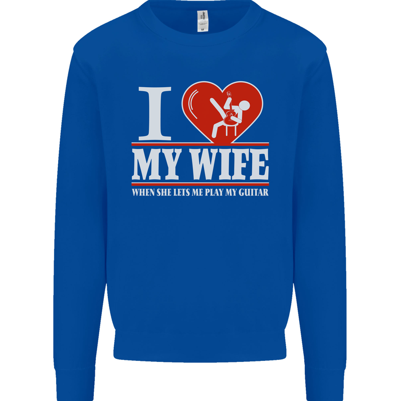 Guitar I Love My Wife Guitarist Electric Mens Sweatshirt Jumper Royal Blue