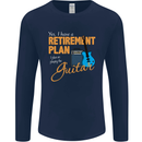 Guitar Retirement Plan Guitarist Acoustic Mens Long Sleeve T-Shirt Navy Blue