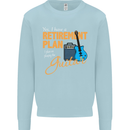 Guitar Retirement Plan Guitarist Acoustic Mens Sweatshirt Jumper Light Blue