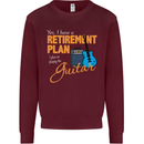 Guitar Retirement Plan Guitarist Acoustic Mens Sweatshirt Jumper Maroon