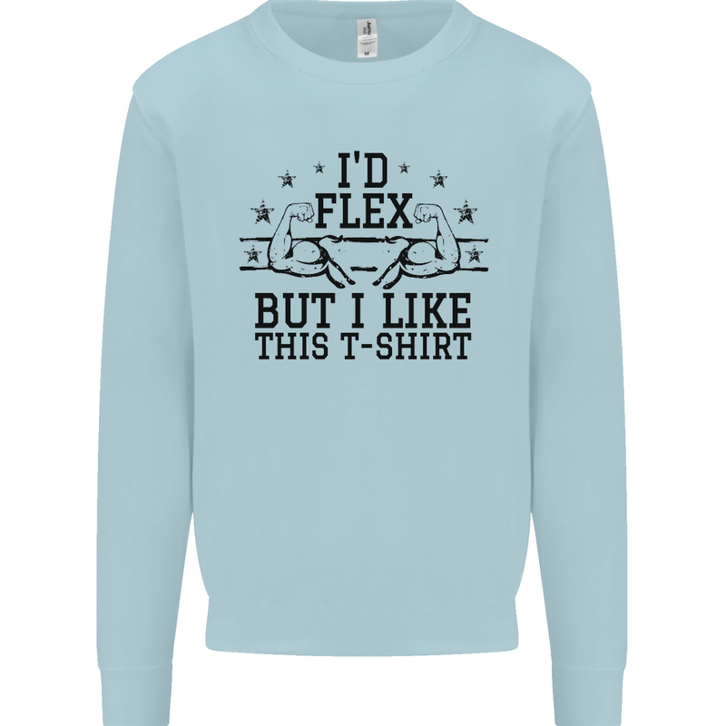 Gym I'd Flex but I Like This Funny Mens Sweatshirt Jumper Light Blue