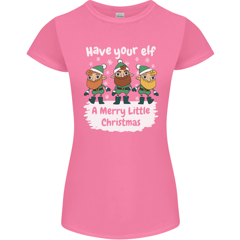 Have Your Elf a Merry Little Christmas Womens Petite Cut T-Shirt Azalea