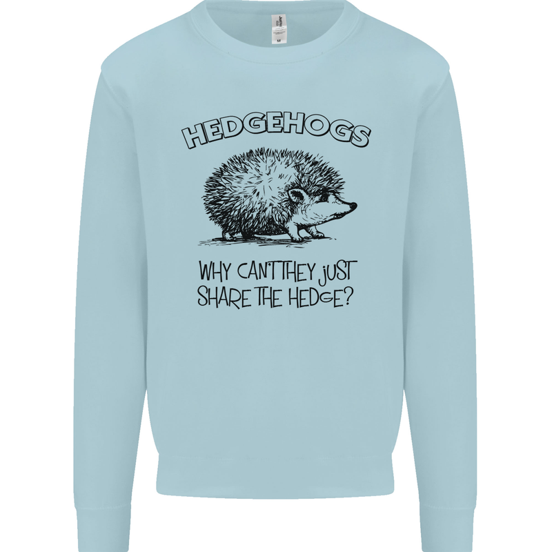 Hedgehogs Just Share the Hedge Funny Mens Sweatshirt Jumper Light Blue