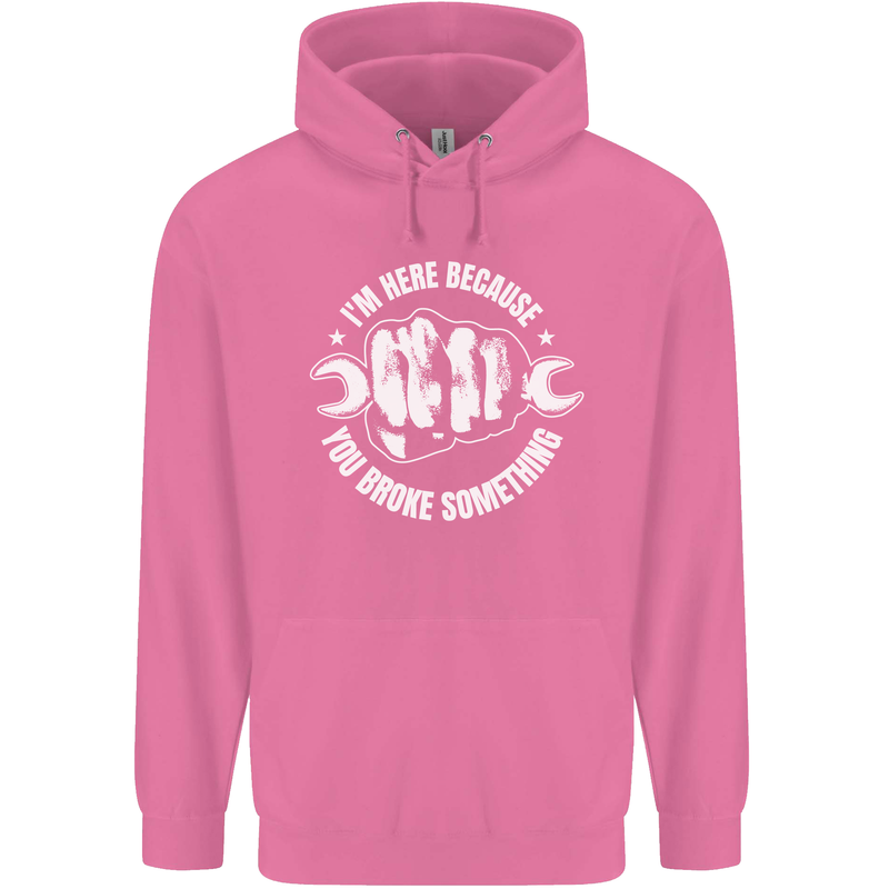 Here Because You Broke Something Mechanic Childrens Kids Hoodie Azalea