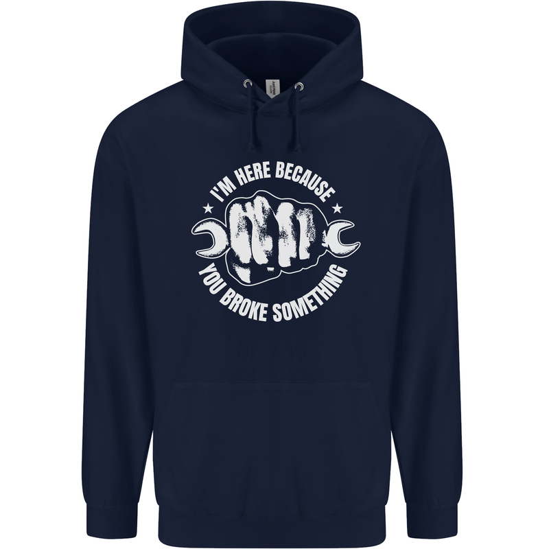 Here Because You Broke Something Mechanic Childrens Kids Hoodie Navy Blue