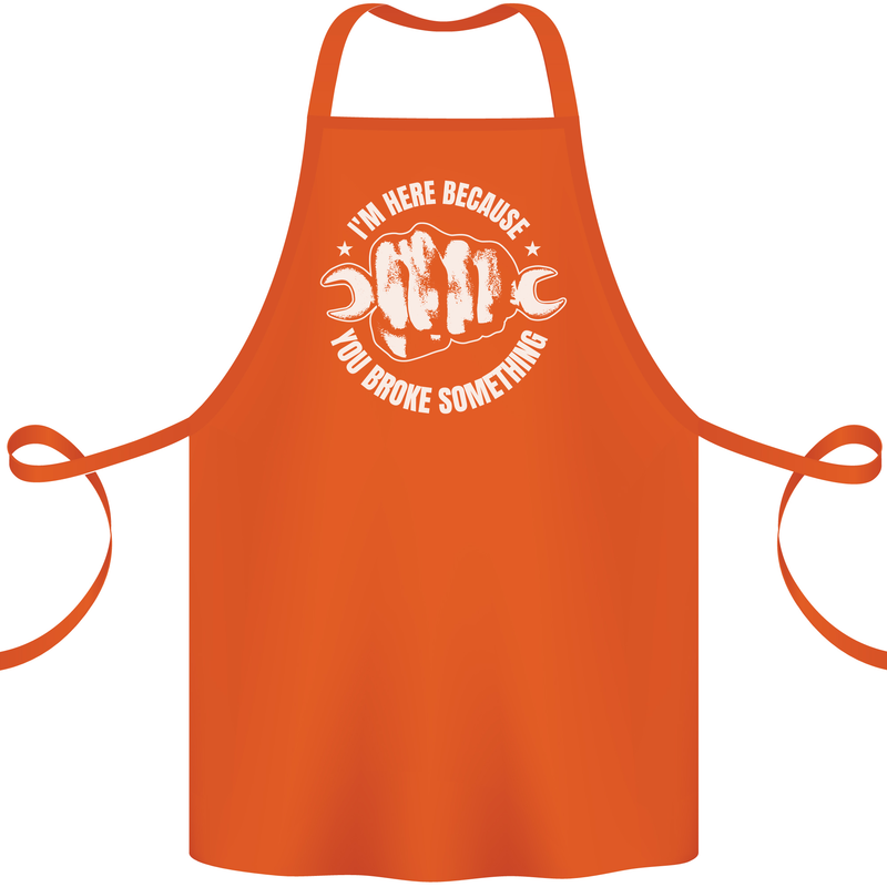 Here Because You Broke Something Mechanic Cotton Apron 100% Organic Orange
