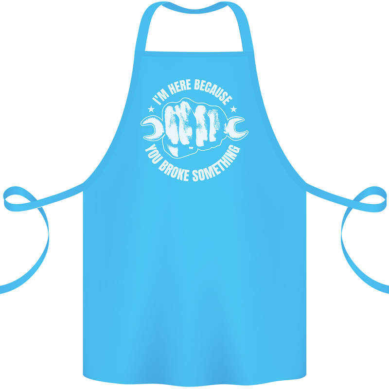Here Because You Broke Something Mechanic Cotton Apron 100% Organic Turquoise
