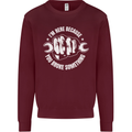 Here Because You Broke Something Mechanic Kids Sweatshirt Jumper Maroon