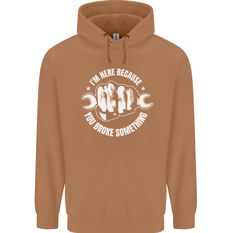 Here Because You Broke Something Mechanic Mens 80% Cotton Hoodie Caramel Latte