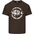 Here Because You Broke Something Mechanic Mens Cotton T-Shirt Tee Top Dark Chocolate
