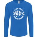 Here Because You Broke Something Mechanic Mens Long Sleeve T-Shirt Royal Blue