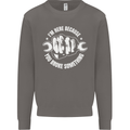 Here Because You Broke Something Mechanic Mens Sweatshirt Jumper Charcoal