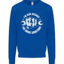 Here Because You Broke Something Mechanic Mens Sweatshirt Jumper Royal Blue