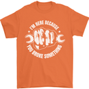 Here Because You Broke Something Mechanic Mens T-Shirt 100% Cotton Orange