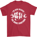 Here Because You Broke Something Mechanic Mens T-Shirt 100% Cotton Red